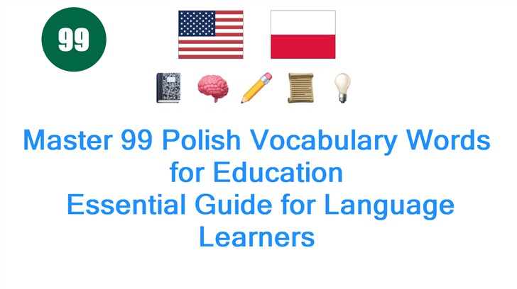 Master 99 Polish Vocabulary Words for Education: Essential Guide for Language Learners